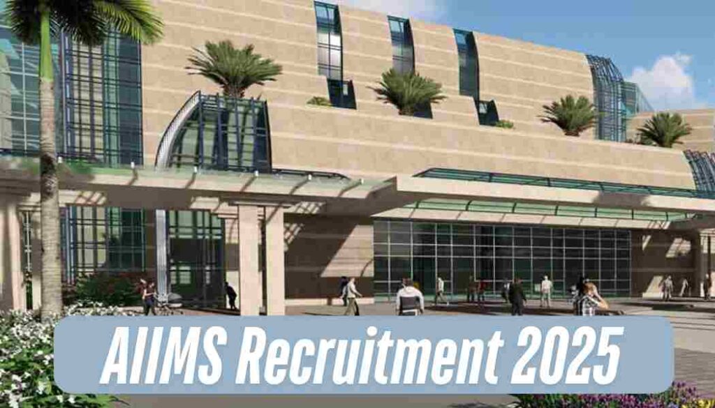 AIIMS Recruitment 2025